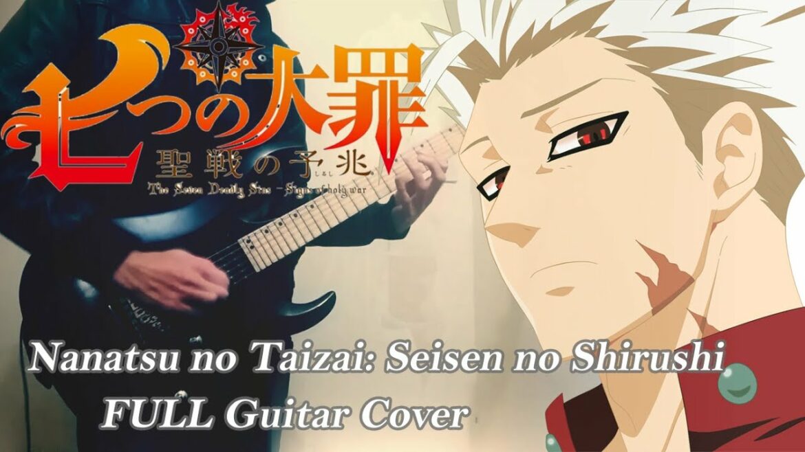 Nanatsu no Taizai: Seisen no Shirushi OP FULL (Guitar Cover) 七つの大罪 聖戦の予兆 // MUCC 【Classic】
