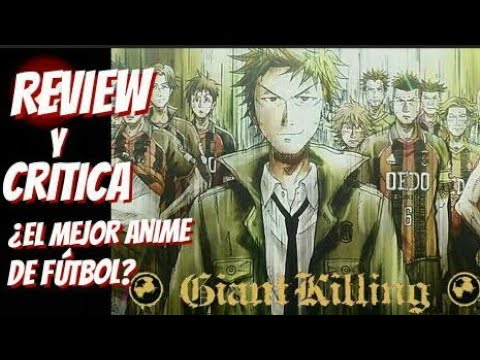GIANT KILLING | REVIEW, CRÍTICA Y OPINIÓN | ¿EL MEJOR ANIME DE FÚTBOL?