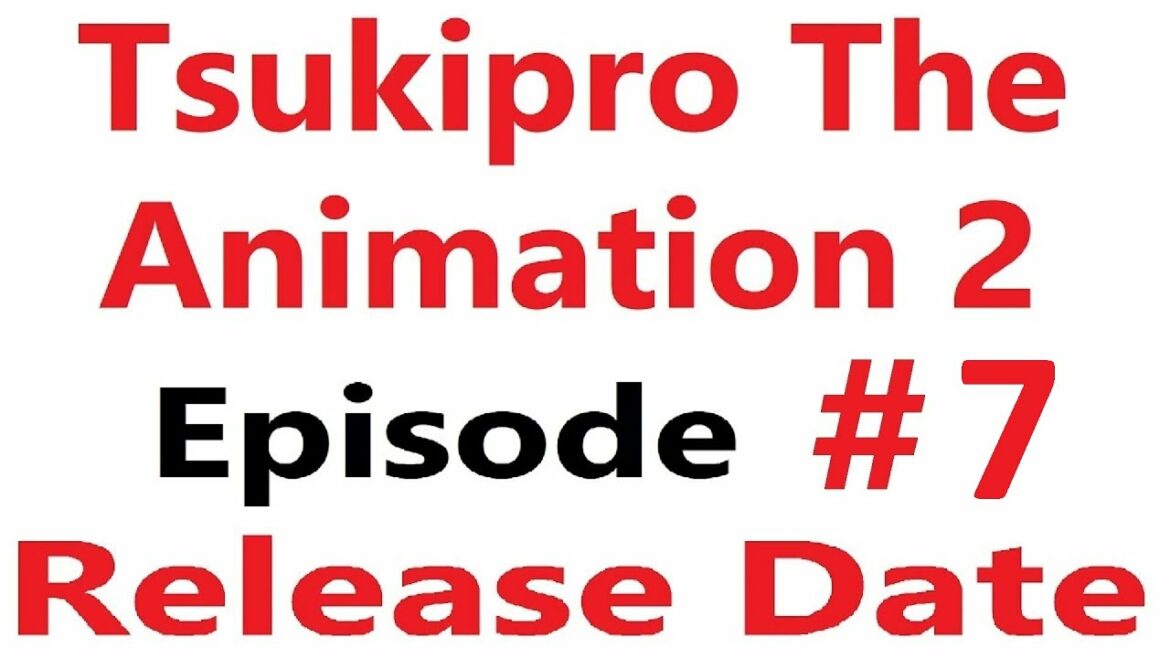 Tsukipro The Animation 2 Episode 7 Release Date || Tsukipro Season 2 Episode 7 Release Date