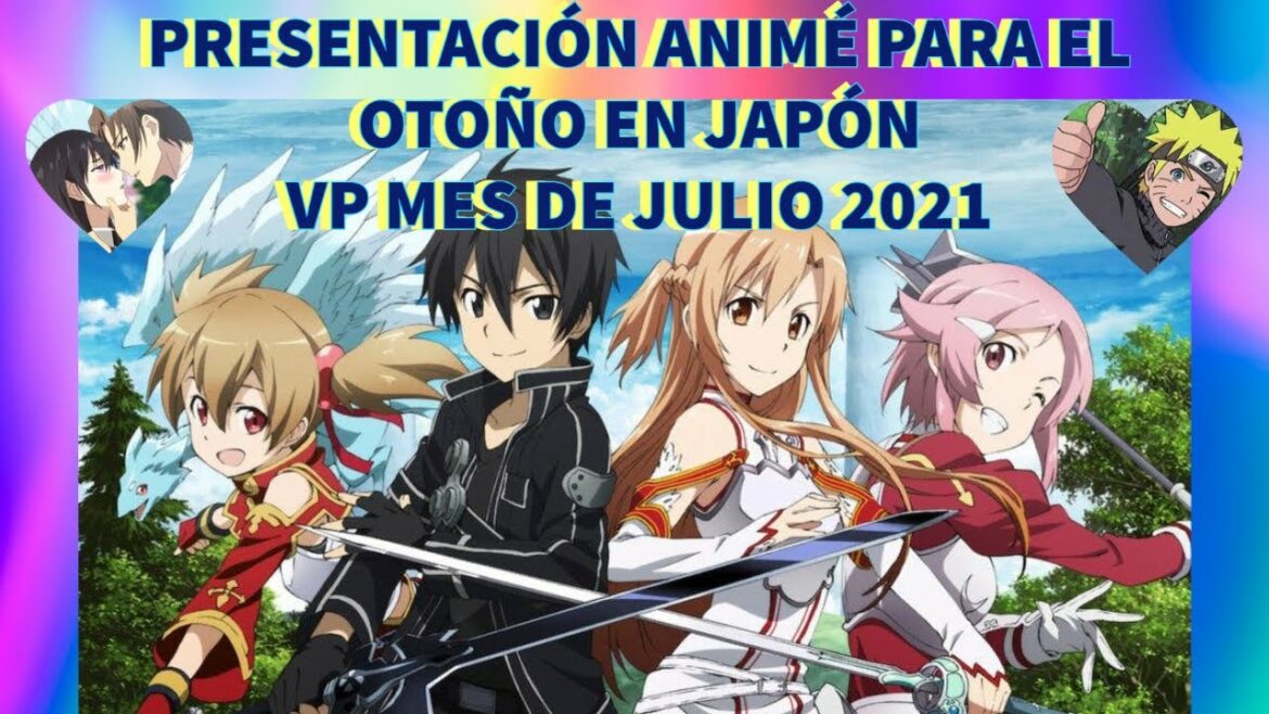 OTAKUS ,ANIMÉ ,アニメ、JULIO  2021 JAPÓN. LO ULTIMO DEL ANIMÉ DE OTOÑO,CONSEJOS  JAPÓN