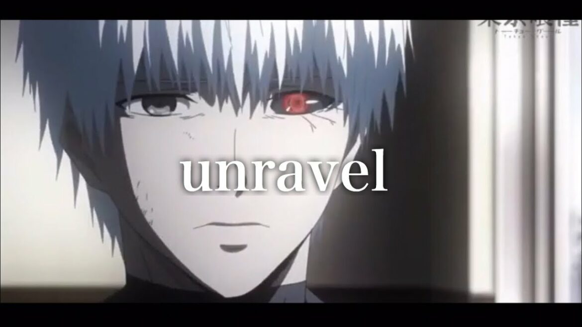 【東京喰種mad】unravel×東京喰種【MAD】