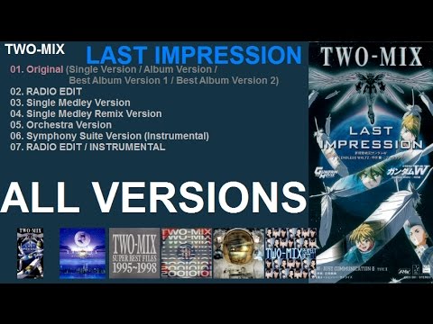 TWO-MIX 「LAST IMPRESSION」 ALL VERSIONS ~ Gundam Wing Endless Waltz ガンダムW