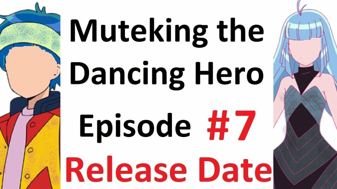 Muteking the Dancing Hero Episode 7 Release Date