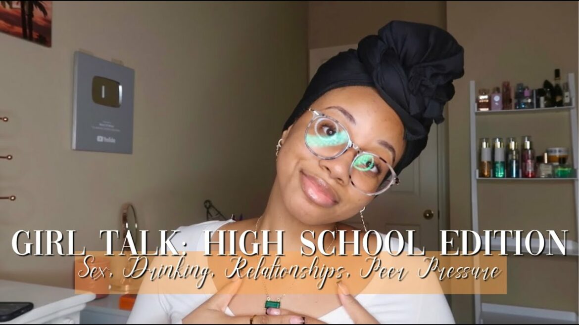 Girl Talk | High School Edition | S*x, Relationships & Peer Pressure