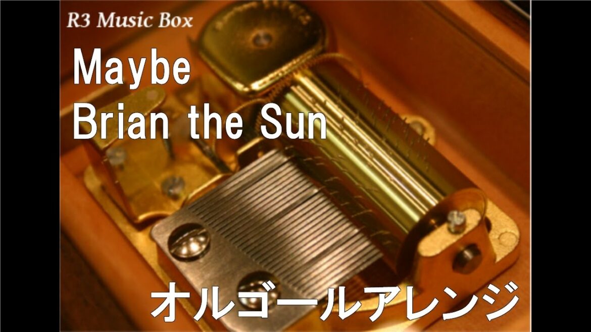 Maybe/Brian the Sun【オルゴール】 (アニメ「甘々と稲妻」ED)