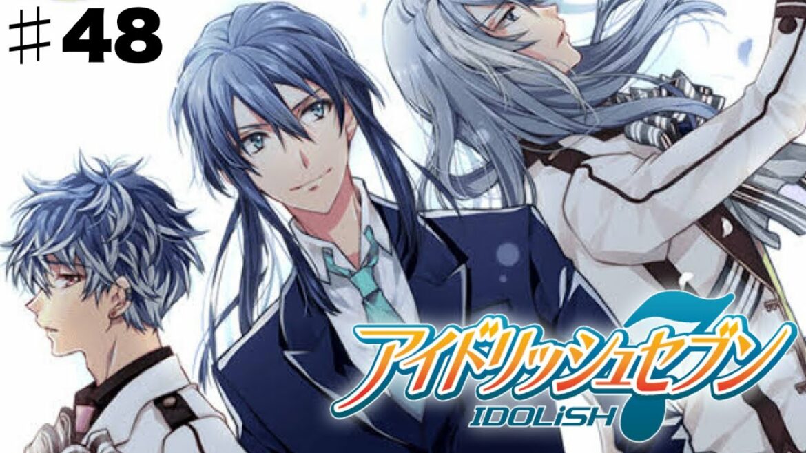 【アイドリッシュセブン】#48 複雑な人間関係。