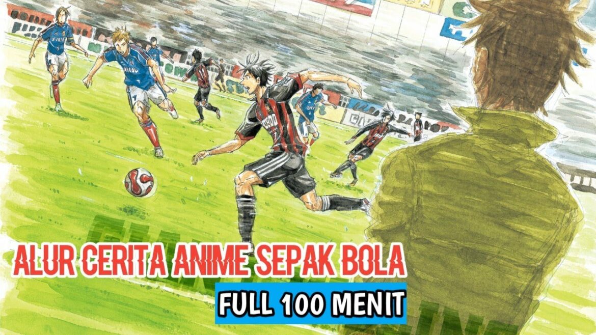 Alur Cerita Anime Sepak Bola Terbaik Giant Killing – Tim Lemah Berusaha Menjadi Juara