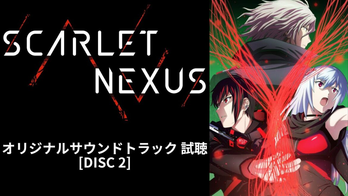 SCARLET NEXUS|ORIGINAL SOUND TRACK 試聴【DISC2】