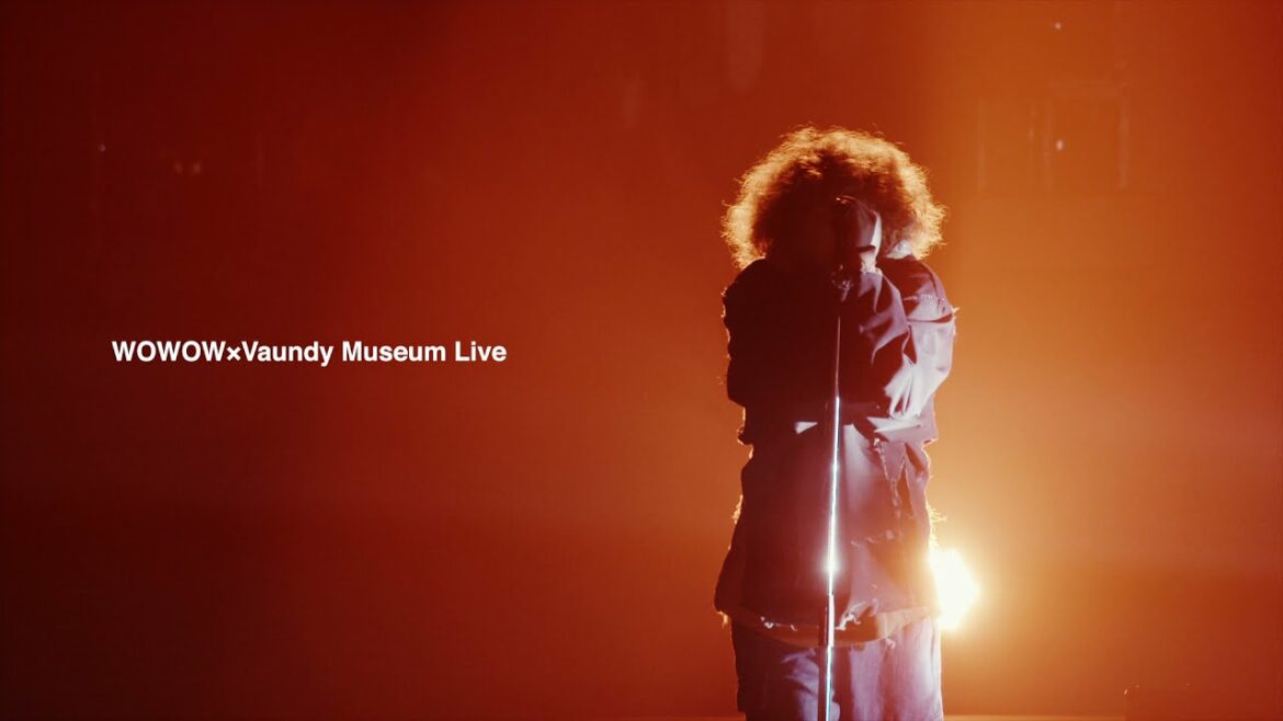 WOWOW LIVE|Vaundy Museum Live  "裸の勇者"