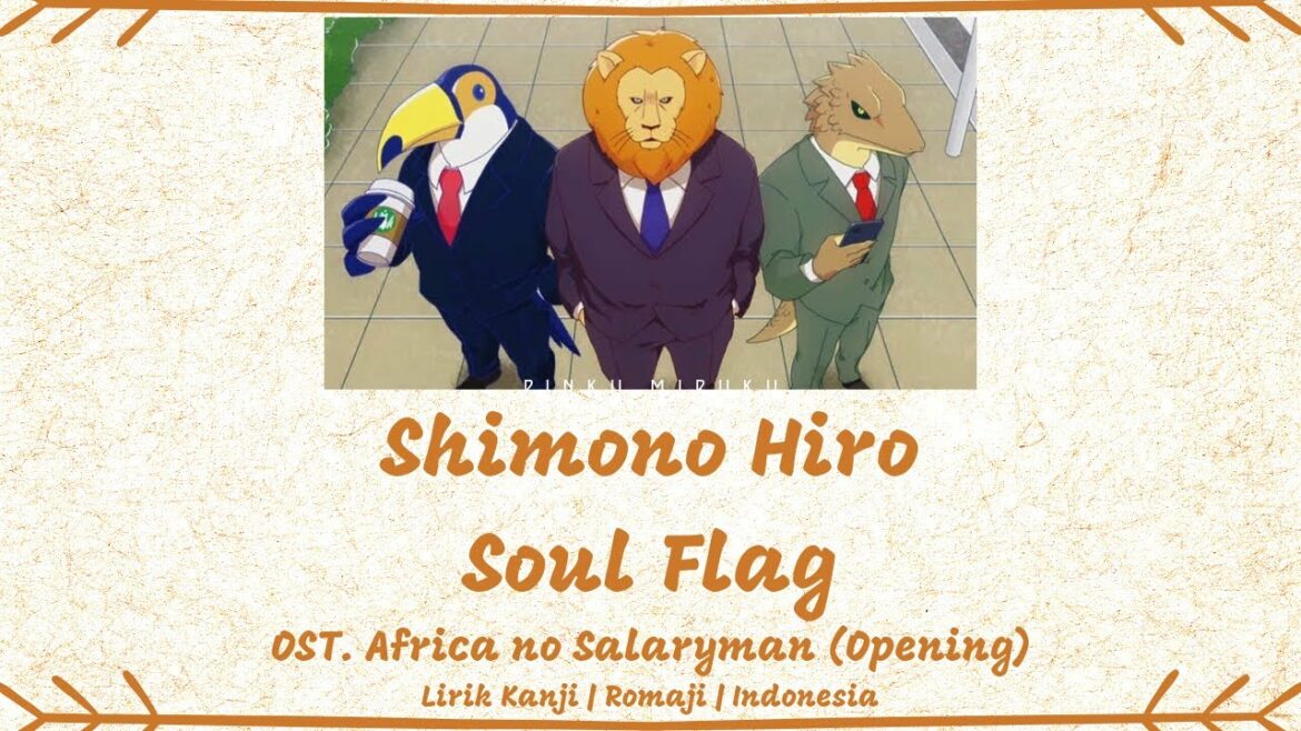 Shimono Hiro (下野紘) – Soul Flag | OST. Africa no Salaryman (Opening) | LIRIK KANJI/ROMAJI/INDONESIA