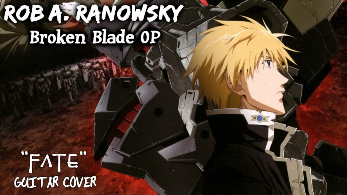 Rob A. Ranowsky – Broken Blade OP "Fate" ブレイク ブレイド KOKIA コキア GUITAR COVER