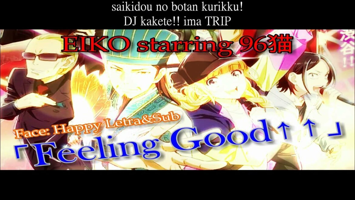 Paripi Koumei OP「Feeling Good↑↑」EIKO starring 96Neko