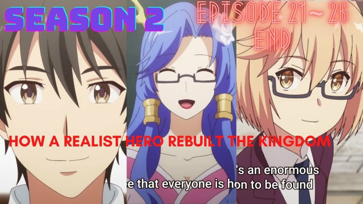 How a Realist Hero Rebuilt the Kingdom SS 2 Episode 21 ~ 26 English Subbed –  現実主義勇者の王国再建記 第二部21~26話