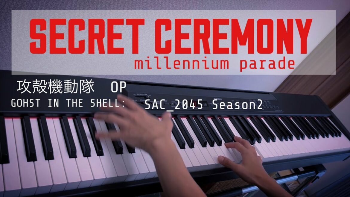 Secret Ceremony/millennium parade「攻殻機動隊 Ghost in the shell SAC_2045 シーズン2」op piano cover