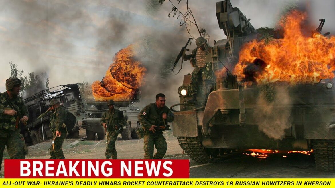 All-out War: Ukraine's deadly Himars rocket counterattack destroys 18 Russian howitzers in Kherson