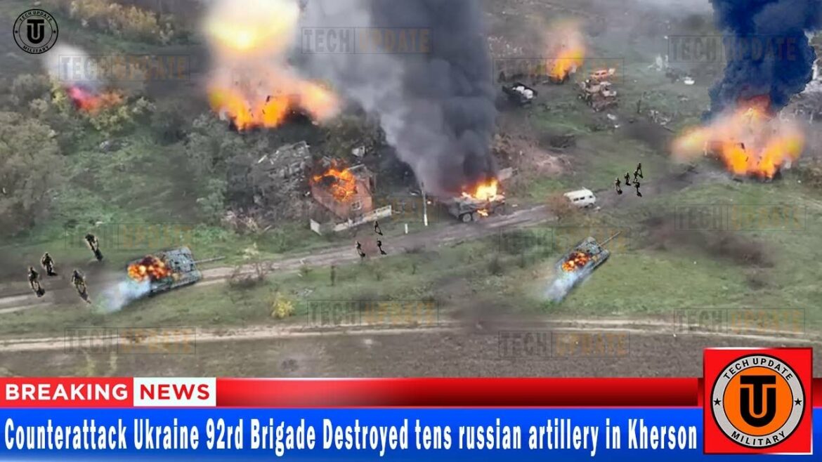 All-out siege: Ukraine 92rd Brigade Destroyed tens russian artillery on Counterattack in Kherson