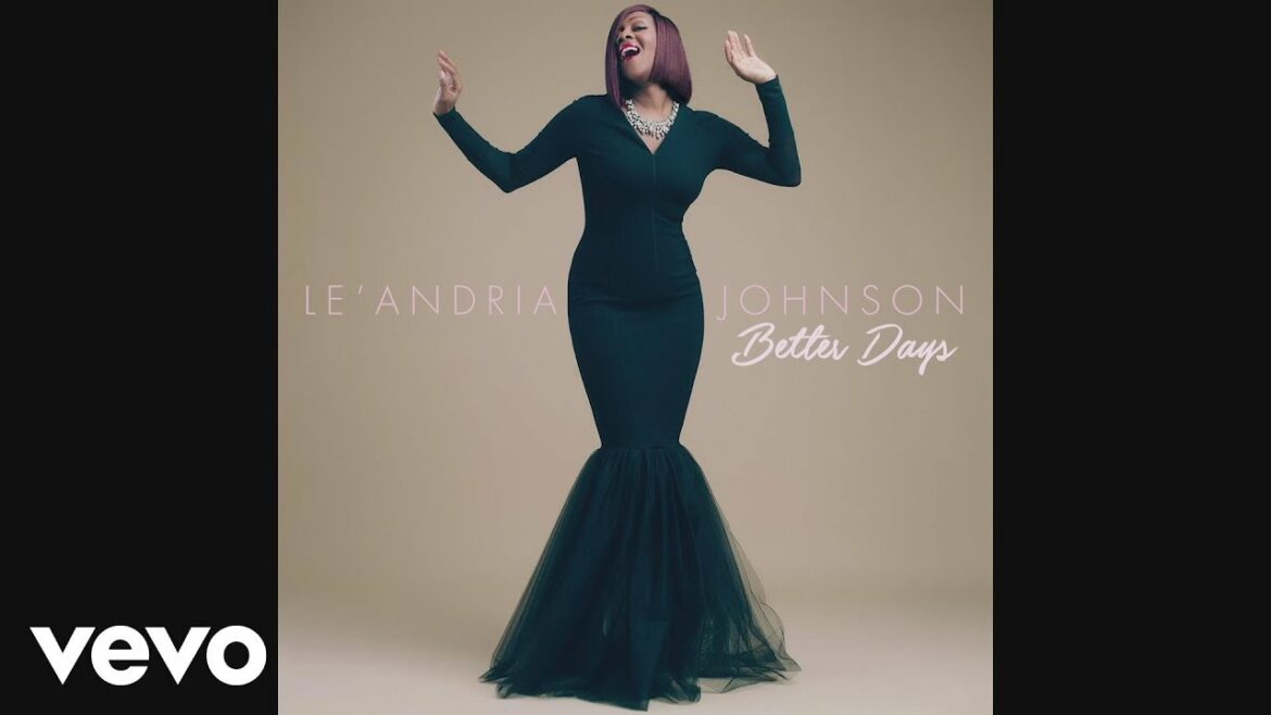 Le'Andria Johnson – Better Days (Audio)