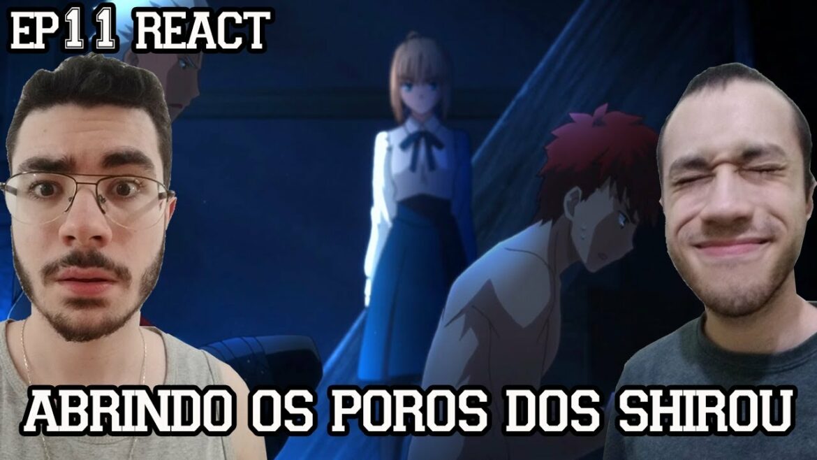 ABRINDO OS POROS DOS SHIROU – Fate/stay night: Unlimited Blade Works Episódio 11 REACT