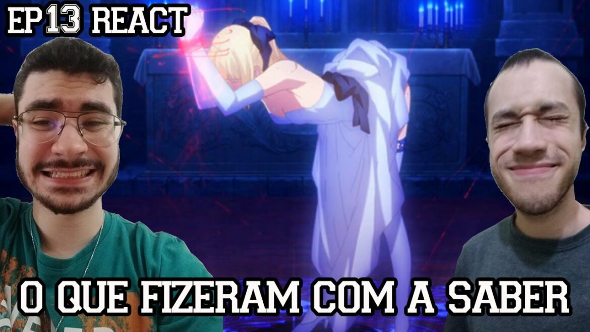 O QUE FIZERAM COM A SABER – Fate/stay night: Unlimited Blade Works Episódio 13 REACT
