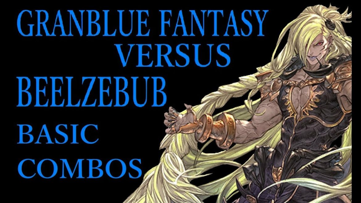 GRANBLUE FANTASY VERSUS BEELZEBUB BASIC COMBOS【グラブルVS ベルゼバブ 基本コンボ】