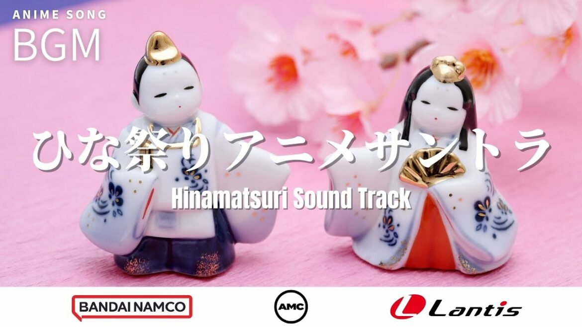 【アニメサントラ】ひな祭りBGM特集🎎 | Lantis | AMC | バンダイナムコミュージックライブ【Anime Sound Track】