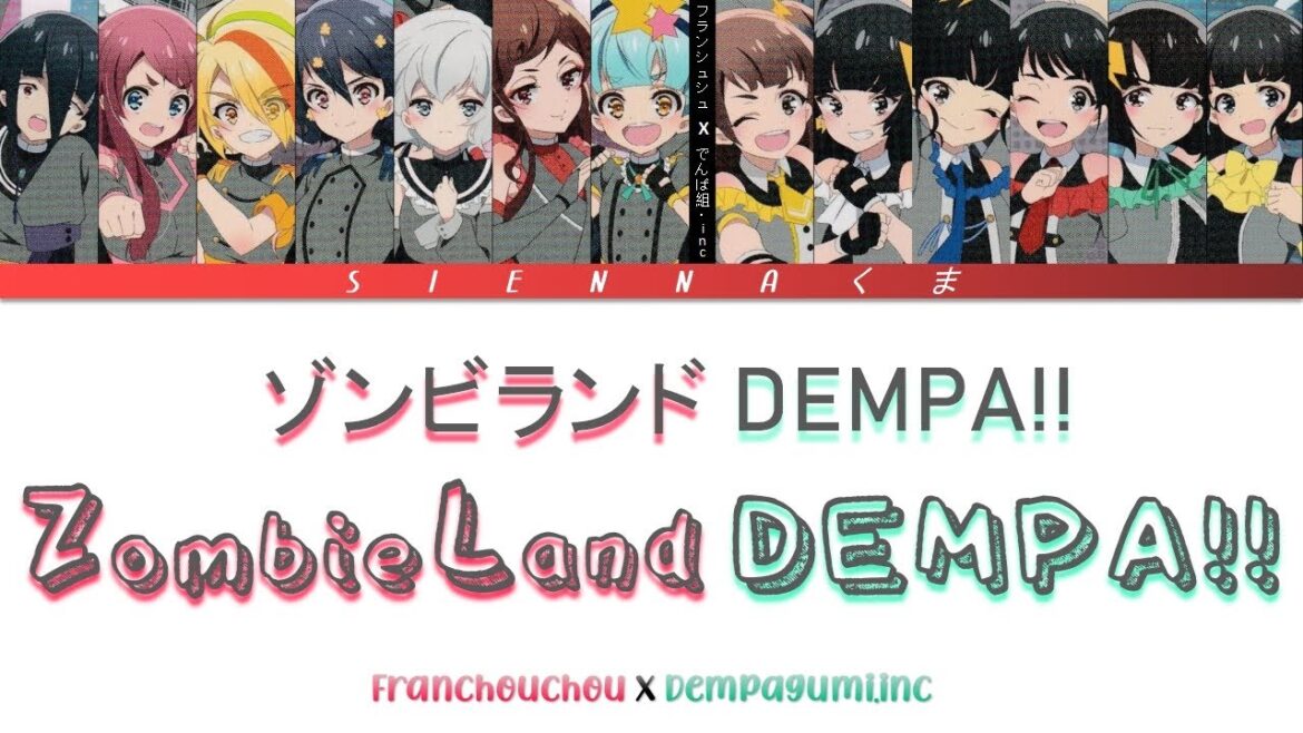 Franchouchouフランシュシュ X Dempagumi.incでんぱ組.inc -Zombie Land DEMPA!!| ZombieLand Saga|LYRICS|Kan/Rom/Eng