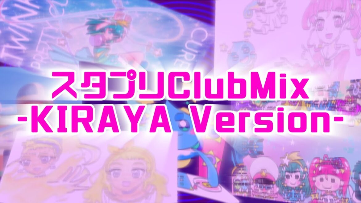 【スタートゥインクルプリキュア】スタプリクラブMIX-KIRAYA Version-