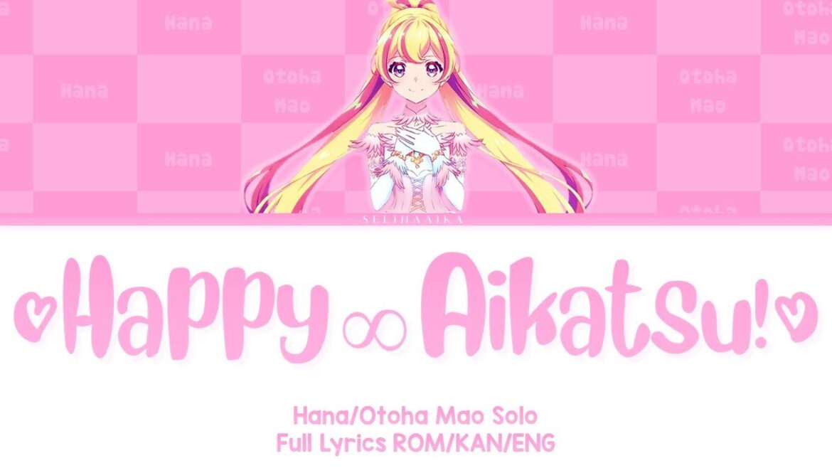 HAPPY∞Aikatsu! | Hana/Otoha Mao Solo | Aikatsu Planet Full Lyrics ROM/KAN/ENG