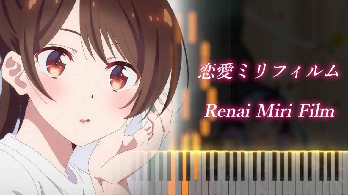 【OP】 Rent-A-Girlfriend Season3 “Renai Miri Film” Piano / – 彼女、お借りします 3期  「恋愛ミリフィルム」 ピアノ – halca