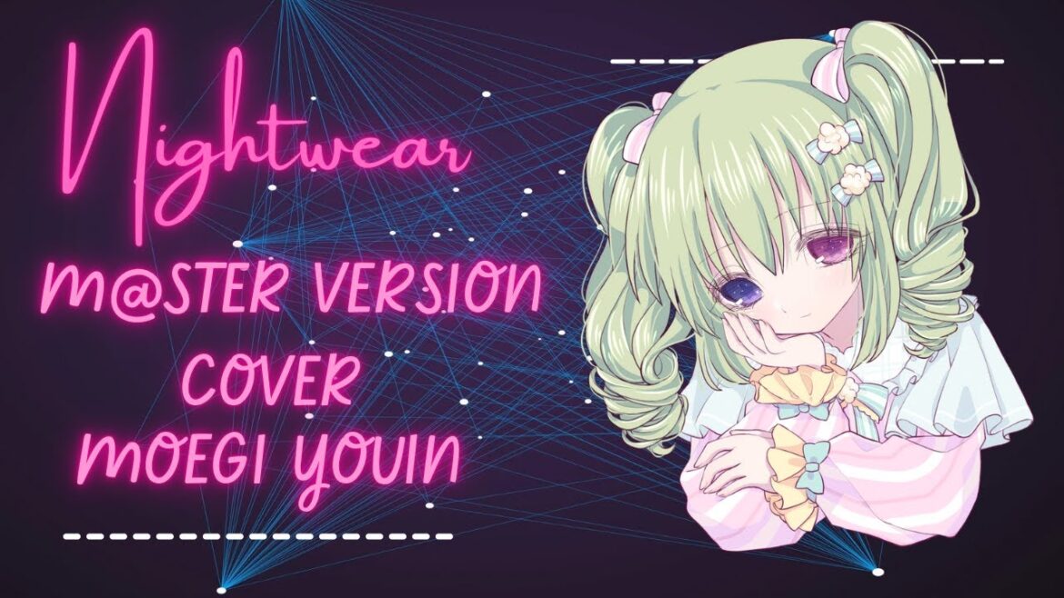 【#歌ってみた/#デレステ】Nightwear M@STER VERSION【cover萌葱ゆいん】