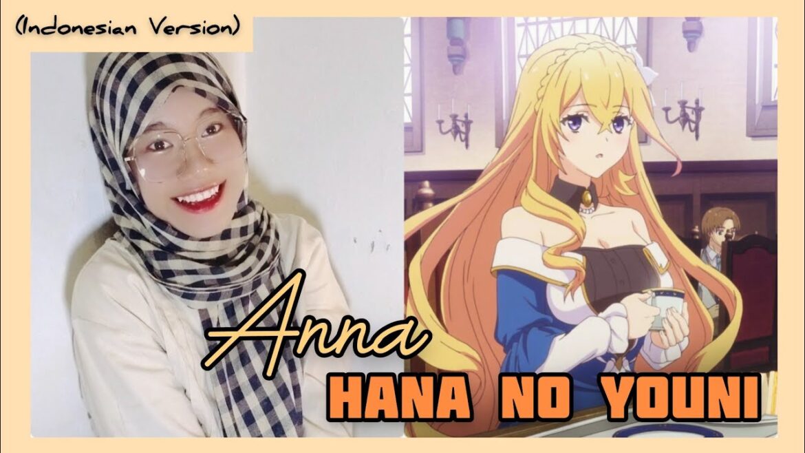 ツンデレ悪役令嬢リーゼロッテと実況の遠藤くんと解説の小林さん ED  |   Anna – Hana no You ni (Versi Indonesia)