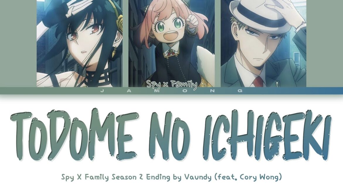 SPY x FAMILY Season 2 – Ending FULL “Todome no Ichigeki” by Vaundy (ft. Cory Wong) (Lyrics)