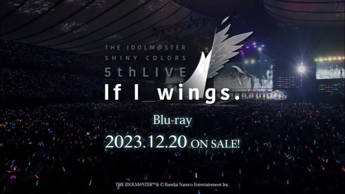 【シャニマス】ダイジェスト映像公開!「THE IDOLM@STER SHINY COLORS 5thLIVE If I_wings.」Blu-ray【アイドルマスター】