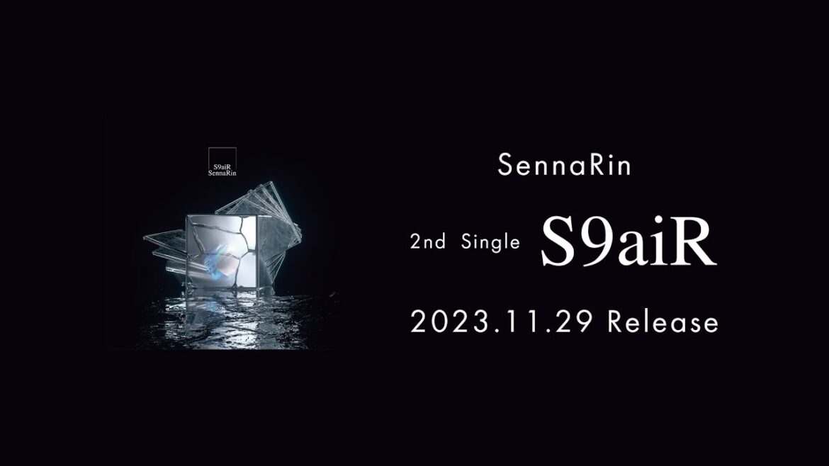SennaRin「S9aiR」Trailer(TVアニメ『僕らの雨いろプロトコル』 オープニングテーマ)