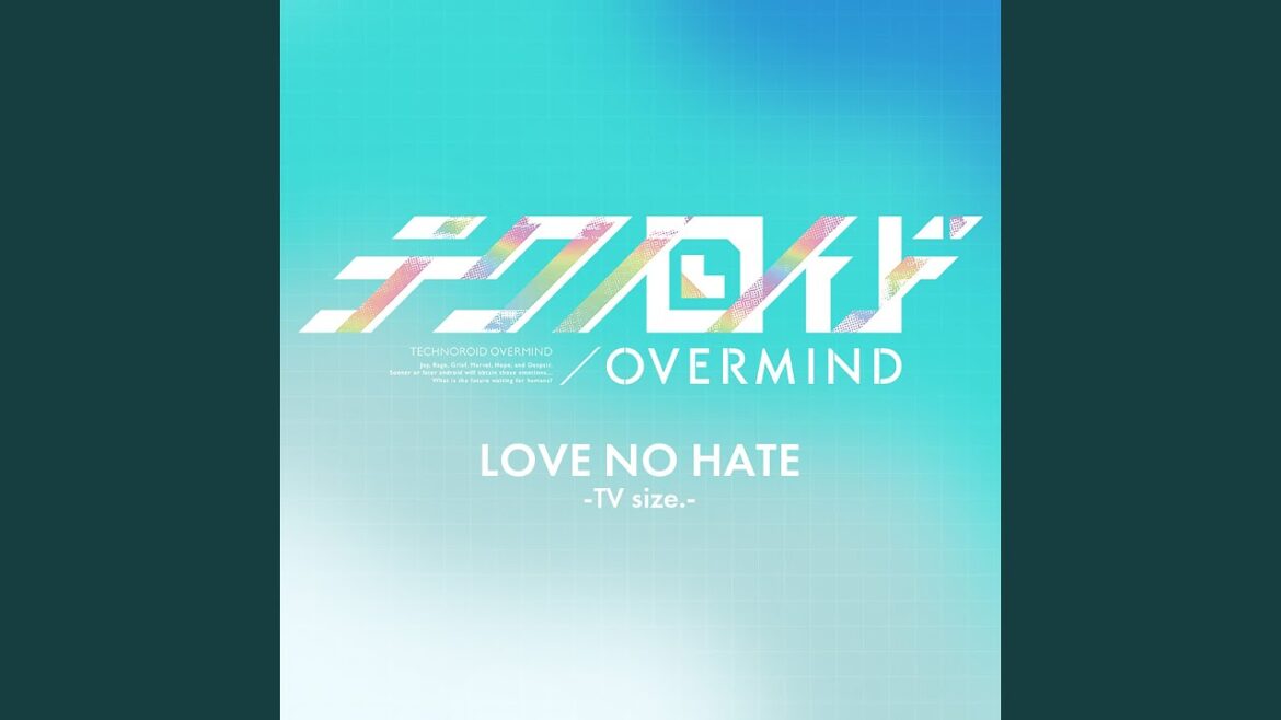 LOVE NO HATE -TV size.- (TVアニメ「テクノロイド…