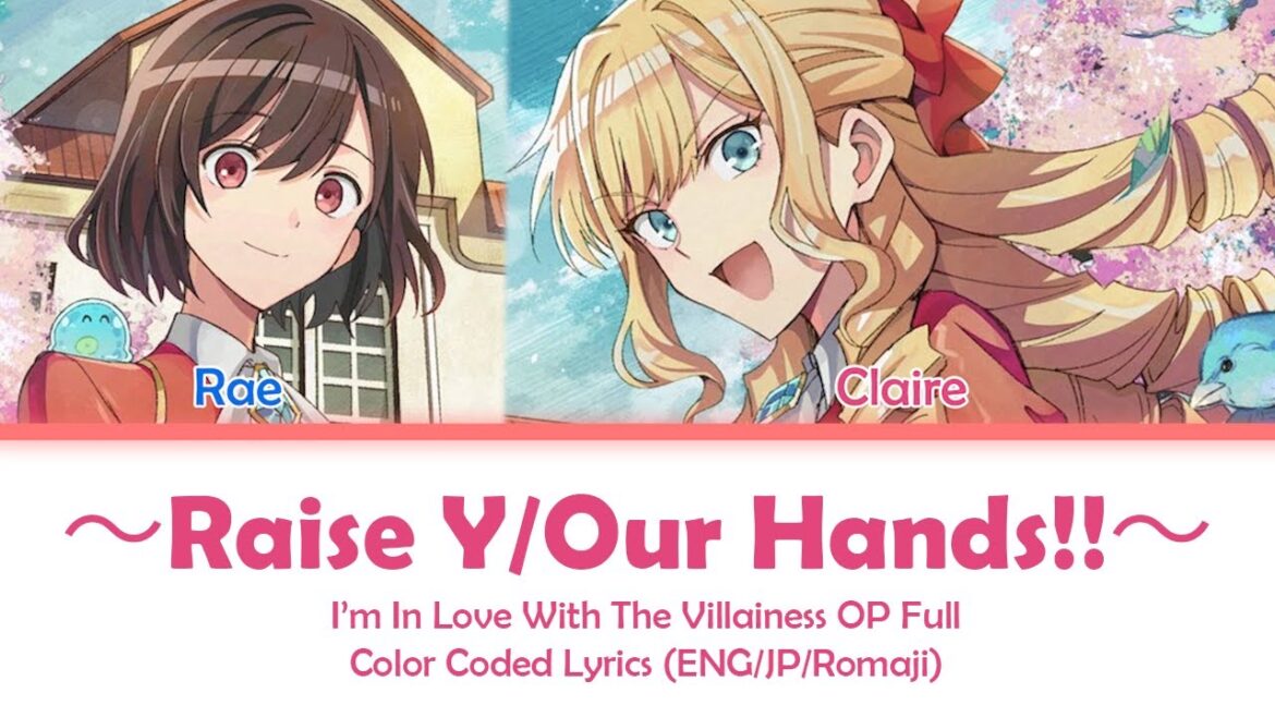 I’m In Love With The Villainess ~Raise Y/Our Hands!!~ Lyrics (Color Coded Lyrics)
