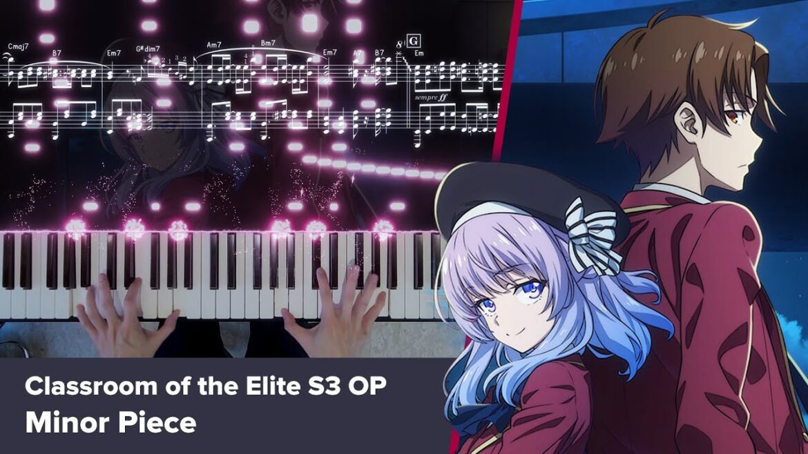 Classroom of the Elite Season 3 OP – “Minor Piece” – Piano Sheets & Visualizer / ZAQ