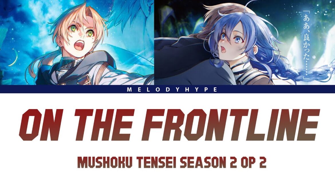 Mushoku Tensei Season 2 Part 2 Opening Full – On the Frontline by hitorie