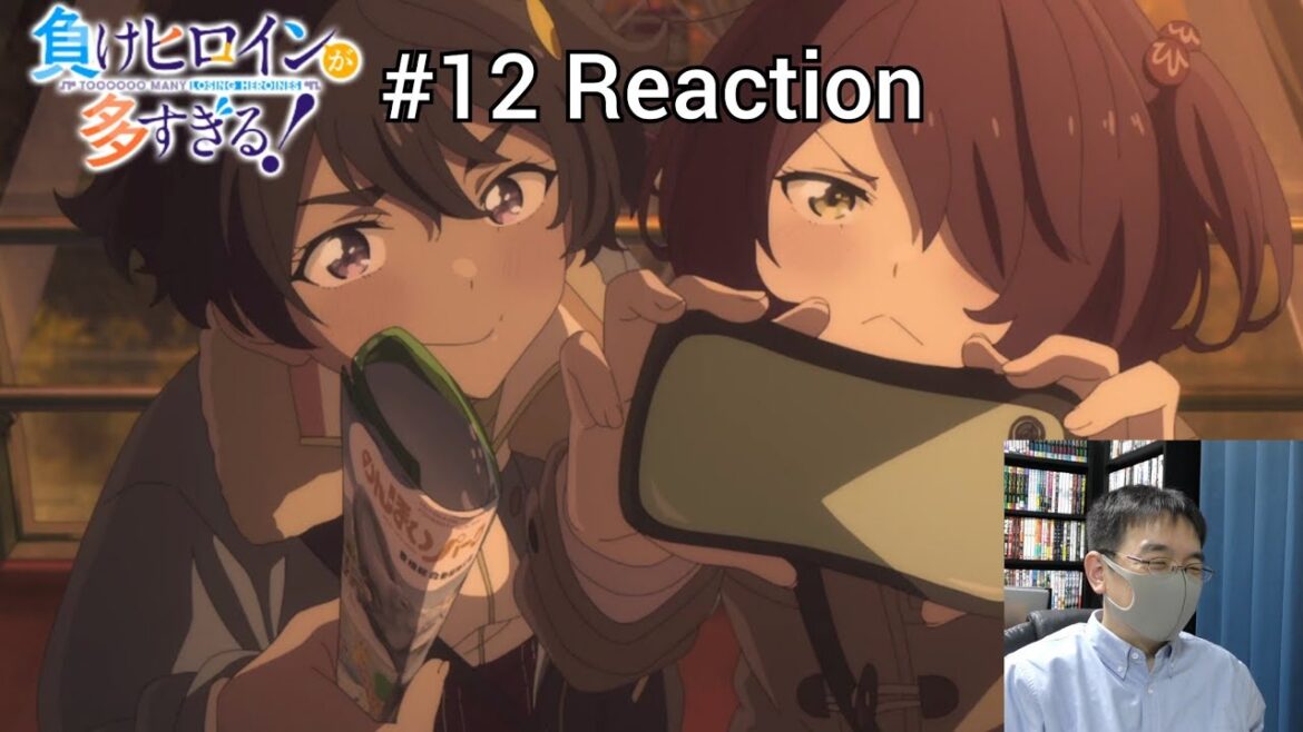 「負けヒロインが多すぎる！」12話（最終話） リアクション Too Many Losing Heroines! Episode 12(Final Episode) reaction