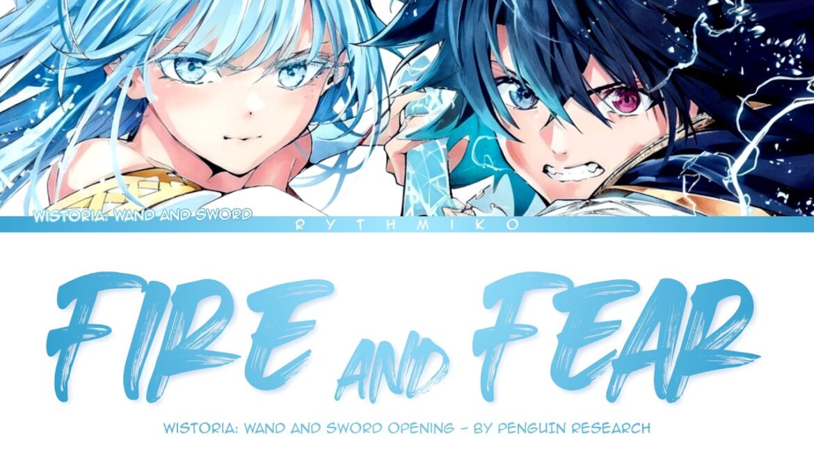Wistoria: Wand and Sword - Opening FULL "Fire and Fear" by PENGUIN RESEARCH (Lyrics)