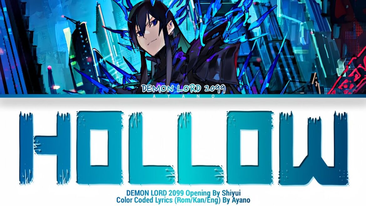 DEMON LORD 2099 – Opening FULL『Hollow』by Shiyui (Lyrics) DEMON LORD 2099 - Opening FULL『Hollow』by Shiyui (Lyrics)