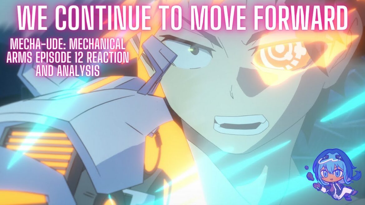 We Continue to Move Forward | Mecha-Ude: Mechanical Arms Episode 12 Reaction and Analysis