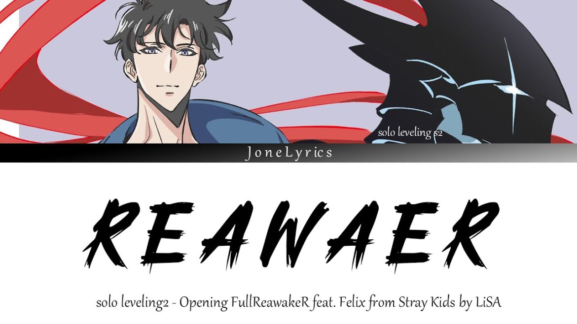 【俺だけレベルアップな2件 /solo leveling2/】 오프닝/OP-full『ReawakeR feat. Felix from Stray Kids』by LiSA lyric