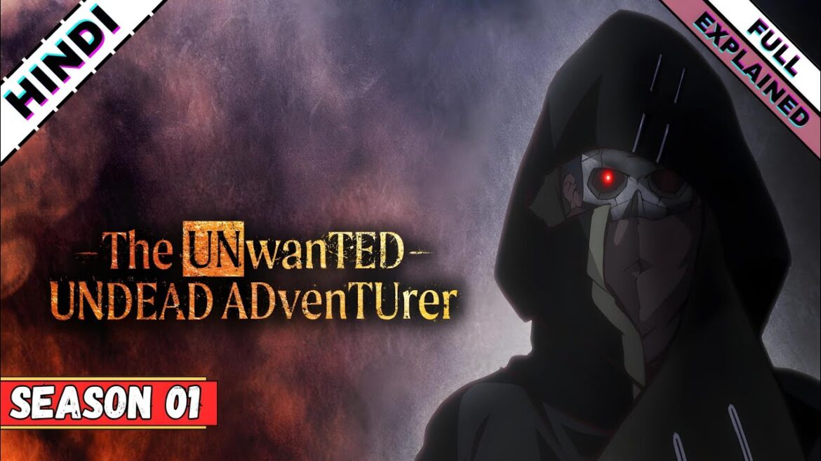 The Unwanted Undead Adventurer Season 1 | Hindi Anime Explanation | Undead Hero’s Epic Journey
