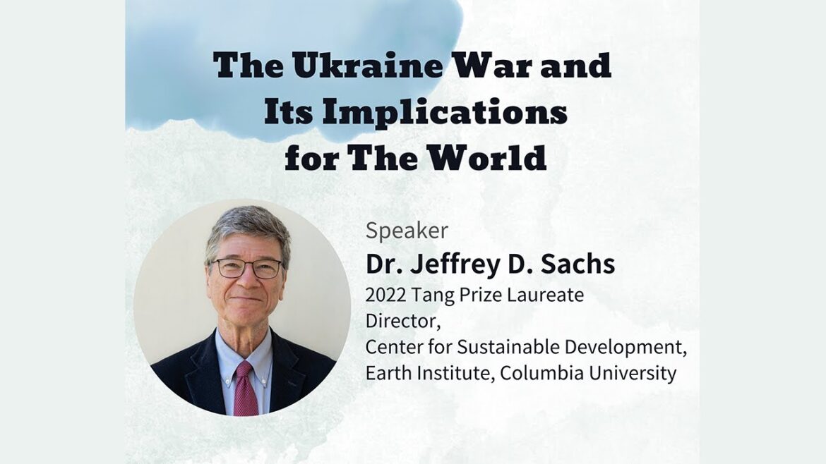 The Ukraine War and Its Implications for The World  |  Dr. Jeffrey D. Sachs