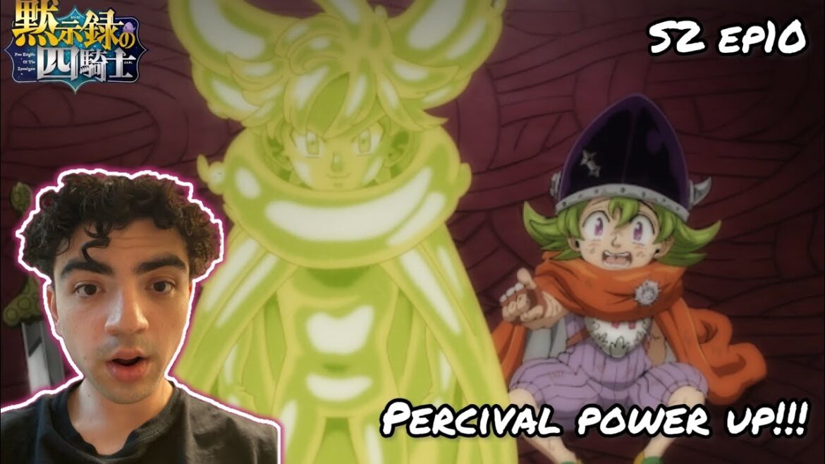 PERCIVAL POWER UP! | SEVEN DEADLY SINS FOUR KNIGHTS OF THE APOCALYPSE SEASON 2 EPISODE 10 REACTION