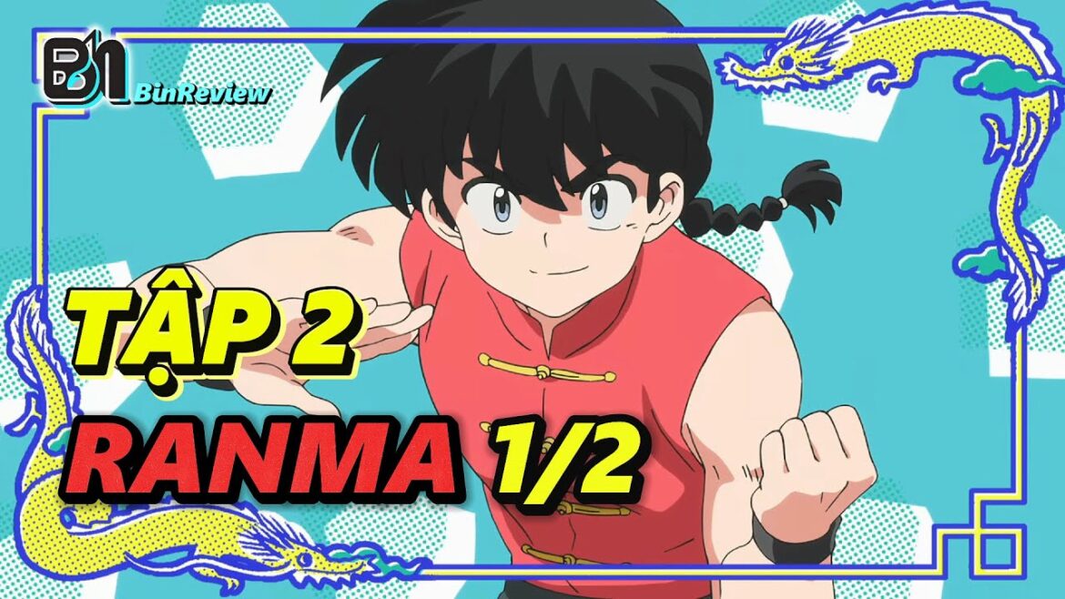 Ranma 1/2 - Một nửa Ranma | Tập 2 | Binreview