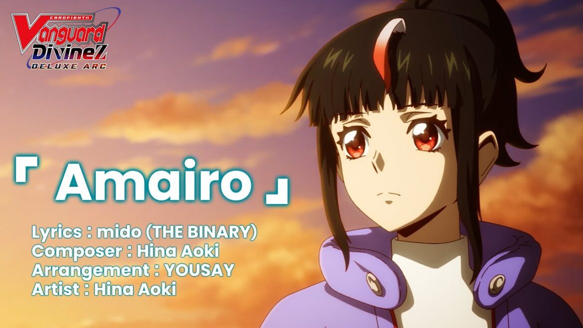 CARDFIGHT!! VANGUARD Divinez DELUXE Arc Ending Theme 「Amairo」 CARDFIGHT!! VANGUARD Divinez DELUXE Arc Ending Theme 「Amairo」
