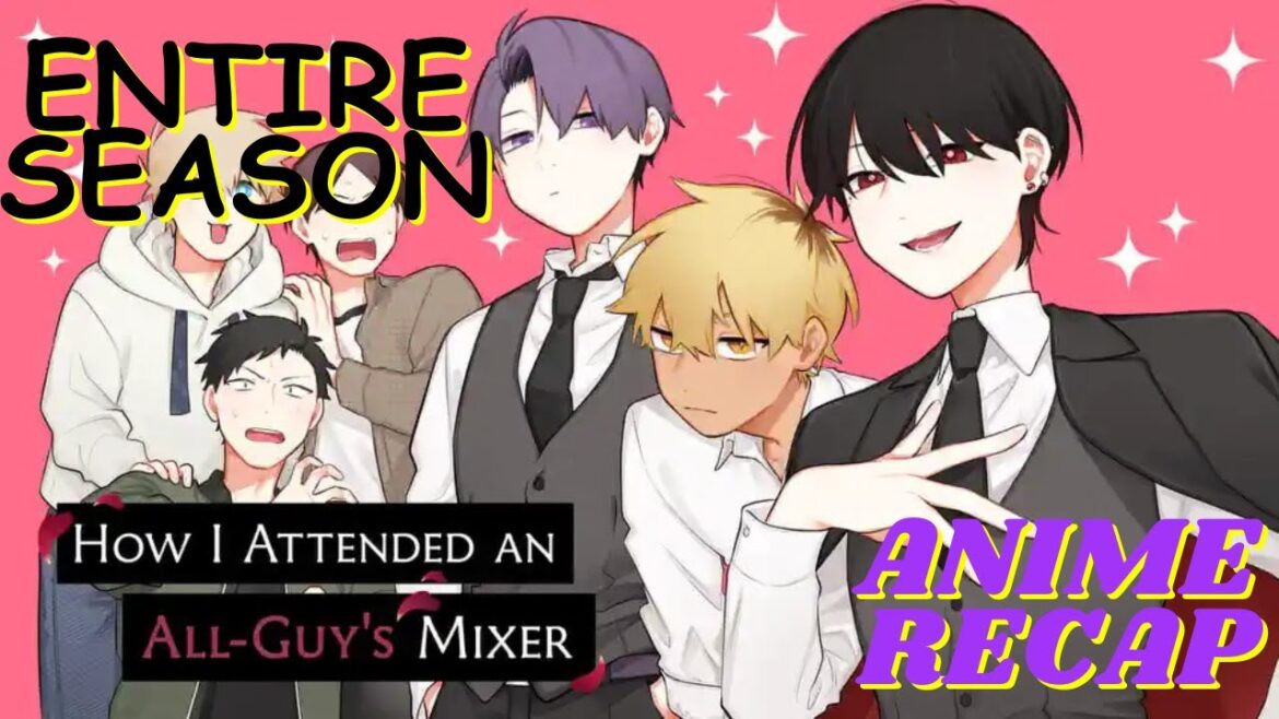 "How I attended an all guys’ mixer" entire anime recap