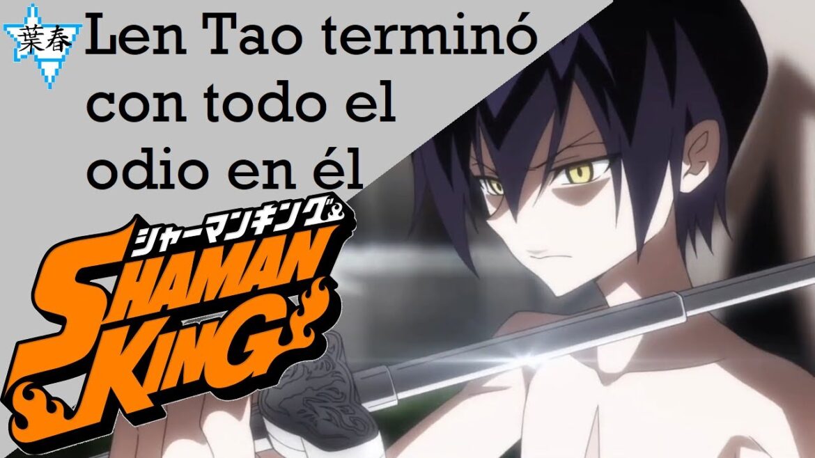 Len Tao, sus aprendizajes para terminar con el odio | Shaman King | Yoharu